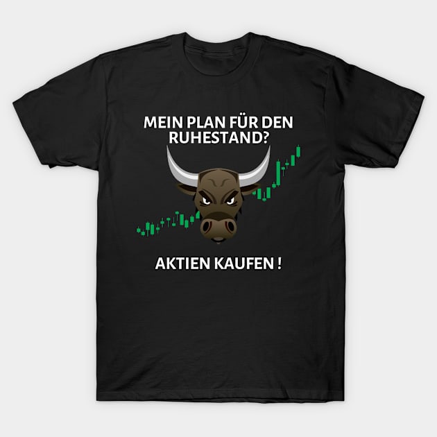 Mein Plan für den Ruhestand? Aktien Kaufen T-Shirt by PD-Store